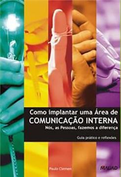 Imagem de COMO IMPLANTAR UMA AREA DE COMUNICACAO INTERNA - NOS, AS PESSOAS, FAZEMOS A DIFERENCA
