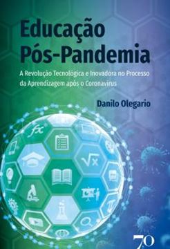 Imagem de EDUCACAO POS-PANDEMIA - A REVOLUCAO TECNOLOGICA E INOVADORA NO PROCESSO DA APRENDIZAGEM APOS O CORONAVIRUS