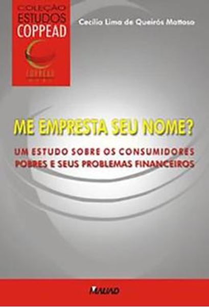 Picture of ME EMPRESTA O SEU NOME? UM ESTUDO SOBRE OS CONSUMIDORES POBRES E SEUS PROBLEMAS FINANCEIROS