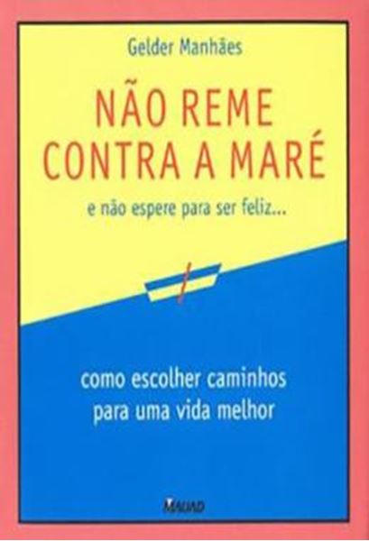 Picture of NAO REME CONTRA A MARE E NAO ESPERE PARA SER FELIZ...