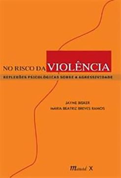 Imagem de NO RISCO DA VIOLENCIA: REFLEXOES PSICOLOGICAS SOBRE A AGRESSIVIDADE