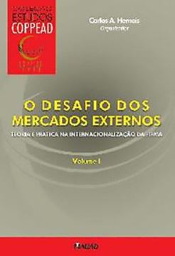 Imagem de O DESAFIO DOS MERCADOS EXTERNOS - VOLUME 1 - TEORIA E PRATICA NA INTERNACIONALIZACAO DA FIRMA