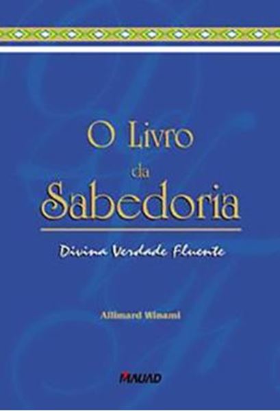 Picture of O LIVRO DA SABEDORIA: DIVINA, VERDADE, FLUENTE