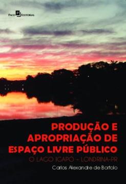 Imagem de PRODUCAO E APROPRIACAO DE ESPACO LIVRE PUBLICO - O LAGO IGAPO – LONDRINA-PR