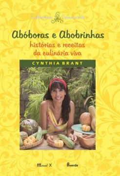 Imagem de ABOBORAS E ABOBRINHAS - HISTORIAS E RECEITAS DA CULINARIA VIVA