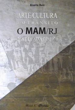 Imagem de ARTE/CULTURA EM TRANSITO: O MAM/RJ NA DECADA DE 1970