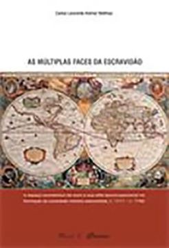Imagem de AS MULTIPLAS FACES DA ESCRAVIDAO - O ESPACO ECONOMICO DO OURO E SUA ELITE PLURIOCUPACIONAL NA FORMACAO DA SOCIEDADE MINEIRA SETECENTISTA, C. 1711 - C. 1756