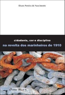 Imagem de CIDADANIA, COR E DISCIPLINA NA REVOLTA DOS MARINHEIROS DE 1910