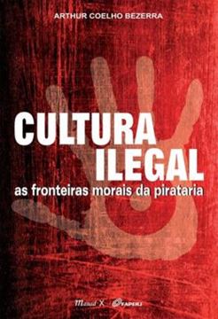 Imagem de CULTURA ILEGAL - AS FRONTEIRAS MORAIS DA PIRATARIA