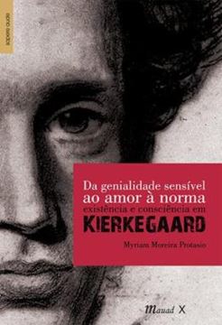 Imagem de DA GENIALIDADE SENSIVEL AO AMOR A NORMA: EXISTENCIA E CONSCIENCIA EM KIERKEGAARD