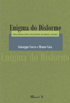 Imagem de ENIGMA DO DISFORME - NEOLIBERALISMO E BIOPODER NO BRASIL GLOBAL