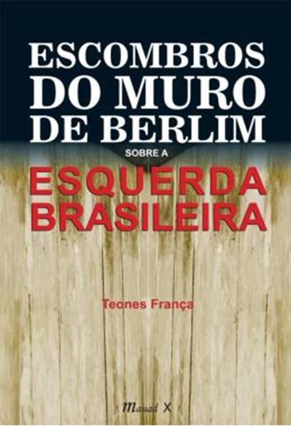 Picture of ESCOMBROS DO MURO DE BERLIM SOBRE A ESQUERDA BRASILEIRA