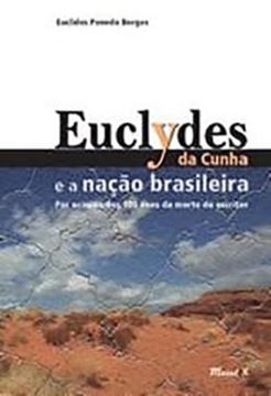 Imagem de EUCLYDES DA CUNHA E A NACAO BRASILEIRA: POR OCASIAO DOS CEM ANOS DA MORTE DO ESCRITOR