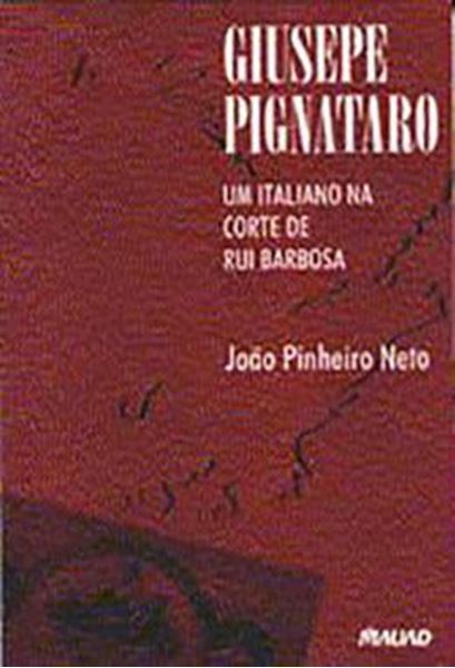 Picture of GIUSEPE PIGNATARO: UM ITALIANO NA CORTE DE RUI BARBOSA