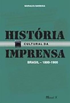 Imagem de HISTORIA CULTURAL DA IMPRENSA: BRASIL 1800-1900