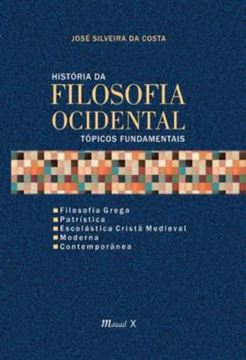 Imagem de HISTORIA DA FILOSOFIA OCIDENTAL TOPICOS FUNDAMENTAIS - FILOSOFIA GREGA, PATRISTICA, ESCOLASTICA CRISTA MEDIEVAL, MODERNA E CONTEMPORANEA