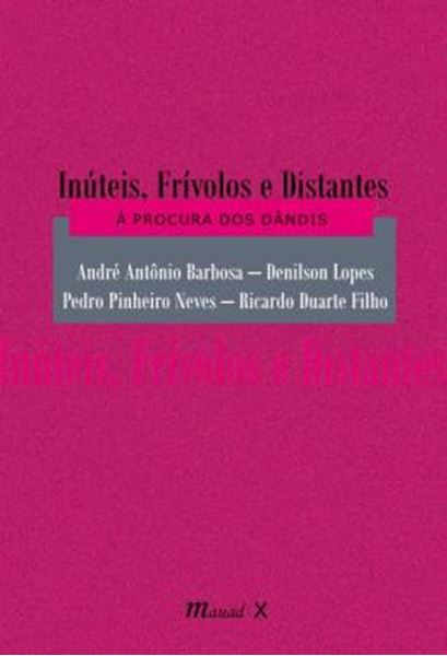 Picture of INUTEIS, FRIVOLOS E DISTANTES: A PROCURA DOS DANDIS