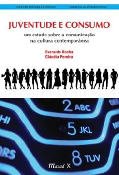 Imagem de JUVENTUDE E CONSUMO: UM ESTUDO SOBRE A COMUNICACAO NA CULTURA CONTEMPORANEA
