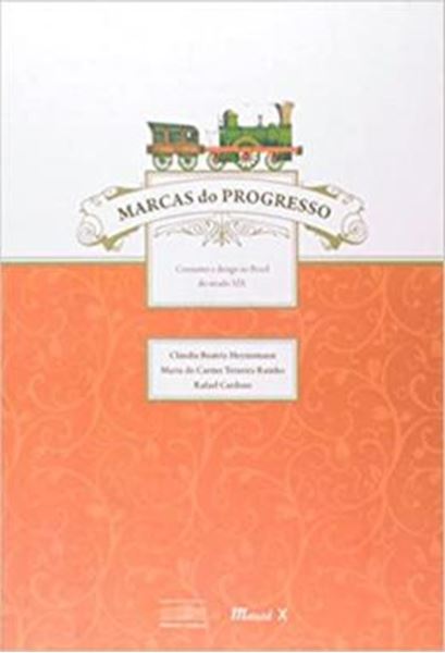 Picture of MARCAS DO PROGRESSO: CONSUMO E DESIGN NO BRASIL DO SECULO XIX
