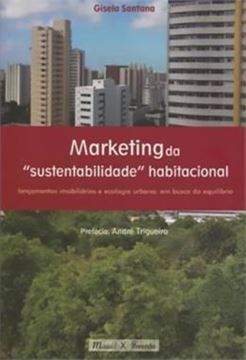 Imagem de MARKETING DA SUSTENTABILIDADE HABITACIONAL - LANCAMENTOS IMOBILIARIOS E ECOLOGIA URBANA: EM BUSCA DO EQUILIBRIO