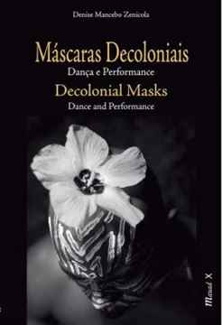 Imagem de MASCARAS DECOLONIAIS: DANCA E PERFORMANCE (EDICAO BILINGUE)