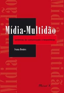 Imagem de MIDIA-MULTIDAO: ESTETICAS DA COMUNICACAO E BIOPOLITICAS