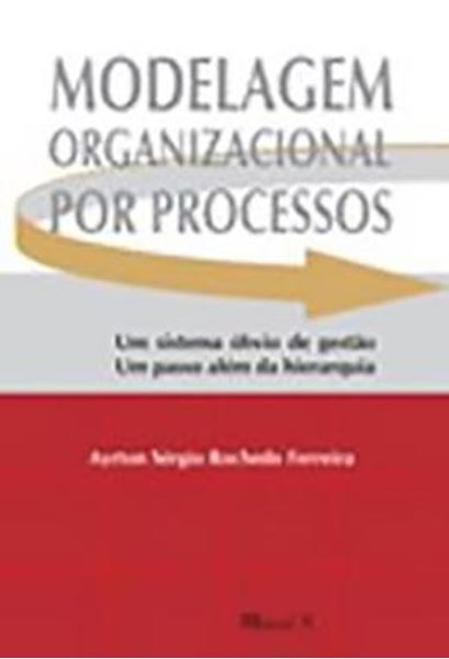 Picture of MODELAGEM ORGANIZACIONAL POR PROCESSOS: UM SISTEMA OBVIO DE GESTAO, UM PASSO ALEM DA HIERARQUIA