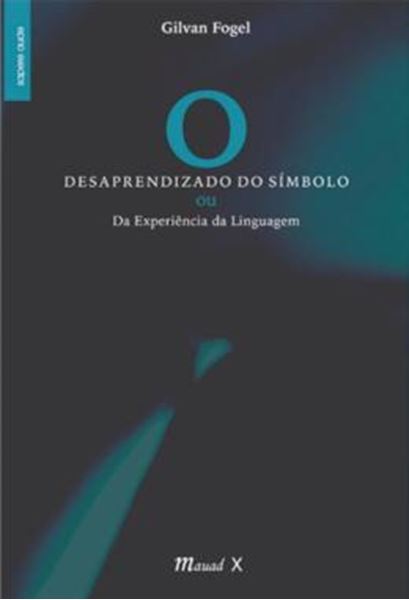 Picture of O DESAPRENDIZADO DO SIMBOLO - OU DA EXPERIENCIA DA LINGUAGEM