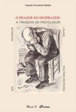 Imagem de O PRAZER NO DESPRAZER: A TRAGEDIA DO PROTELADOR - ZEN, PSICANALISE, PSICOLOGIA ANALITICA, GESTALT