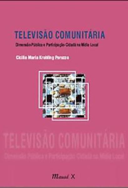 Picture of TELEVISAO COMUNITARIA - DIMENSAO PUBLICA E PARTICIPACAO CIDADA NA MIDIA LOCAL