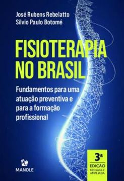 Imagem de FISIOTERAPIA NO BRASIL - FUNDAMENTOS PARA UMA ATUACAO PREVENTIVA E PARA A FORMACAO PROFISSIONAL - 3ª ED