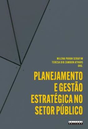Imagem de PLANEJAMENTO E GESTAO ESTRATEGICA NO SETOR PUBLICO - APLICACOES E REFLEXOES A PARTIR DA UNICAMP