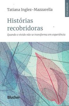Imagem de HISTORIAS RECOBRIDORAS - QUANDO O VIVIDO NAO SE TRANSFORMA EM EXPERIENCIA