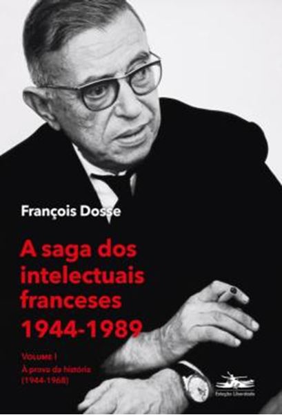 Picture of A SAGA DOS INTELECTUAIS FRANCESES - VOLUME 1 - A PROVA DA HISTORIA (1944-1968)