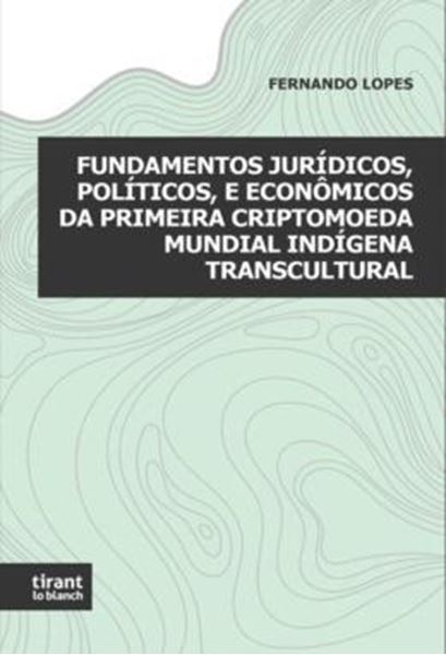 Picture of FUNDAMENTOS JURIDICOS, POLITICOS, E ECONOMICOS DA PRIMEIRA CRIPTOMOEDA MUNDIAL INDIGENA TRANSCUTURAL