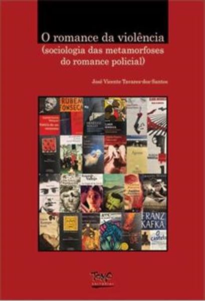 Picture of O ROMANCE DA VIOLENCIA - SOCIOLOGIA DAS METAMORFOSES DO ROMANCE POLICIAL