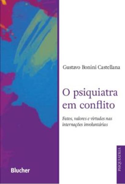 Picture of O PSIQUIATRA EM CONFLITO - FATOS VALORES E VIRTUDES NAS INTERNACOES INVOLUNTARIAS