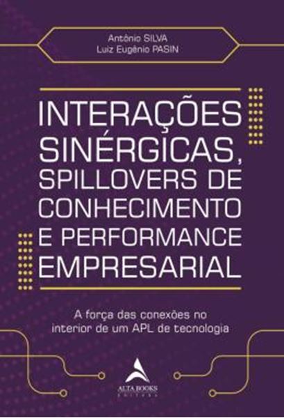 Picture of INTERACOES SINERGICAS, SPILLOVERS DE CONHECIMENTO E PERFORMANCE EMPRESARIAL - A FORCA DAS CONEXOES NO INTERIOR DE UM APL DE TECNOLOGIA