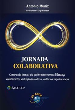 Imagem de JORNADA COLABORATIVA - CONSTRUINDO TIMES DE ALTA PERFORMANCE COM A LIDERANCA COLABORATIVA, A INTELIGENCIA COLETIVA E A CULTURA DE EXPERIMENTACAO