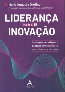 Imagem de LIDERANCA PARA A INOVACAO - COMO APRENDER, ADAPTAR E CONDUZIR A TRANSFORMACAO CULTURAL NAS ORGANIZACOES