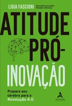 Imagem de ATITUDE PRO-INOVACAO - PREPARE SEU CEREBRO PARA A REVOLUCAO 4.0