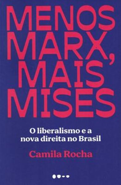 Picture of MENOS MARX, MAIS MISES - O LIBERALISMO E A NOVA DIREITA NO BRASIL