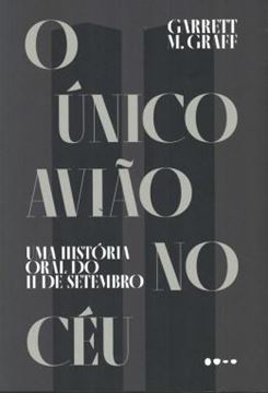 Imagem de O UNICO AVIAO NO CEU - UMA HISTORIA ORAL DO 11 DE SETEMBRO
