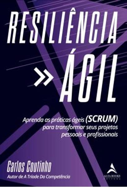 Picture of RESILIENCIA AGIL - APRENDA AS PRATICAS AGEIS (SCRUM) PARA TRANSFORMAR SEUS PROJETOS PESSOAIS E PROFISSIONAIS
