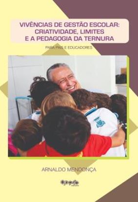 Imagem de VIVENCIAS DE GESTAO ESCOLAR - CRIATIVIDADE, LIMITES E A PEDAGOGIA DA TERNURA