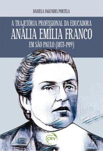 Picture of A TRAJETORIA PROFISSIONAL DA EDUCADORA ANALIA EMILIA FRANCO EM SAO PAULO (1853-1919)