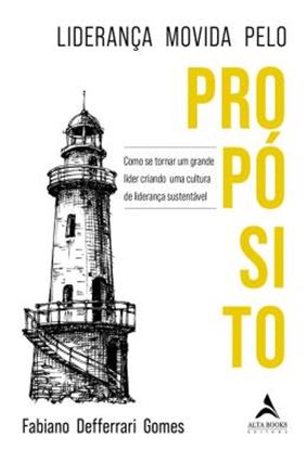 Imagem de LIDERANCA MOVIDA PELO PROPOSITO - COMO SE TORNAR UM GRANDE LIDER CRIANDO UMA CULTURA DE LIDERANCA SUSTENTAVEL