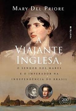 Imagem de A VIAJANTE INGLESA, O SENHOR DOS MARES E O IMPERADOR NA INDEPENDENCIA DO BRASIL