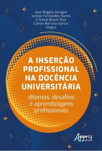 Picture of A INSERCAO PROFISSIONAL NA DOCENCIA UNIVERSITARIA - DILEMAS, DESAFIOS E APRENDIZAGENS PROFISSIONAIS