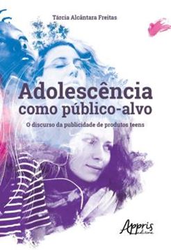 Imagem de ADOLESCENCIA COMO PUBLICO-ALVO: O DISCURSO DA PUBLICIDADE DE PRODUTOS TEENS
